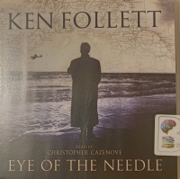 Eye of the Needle written by Ken Follett performed by Christopher Cazenove on CD (Abridged)